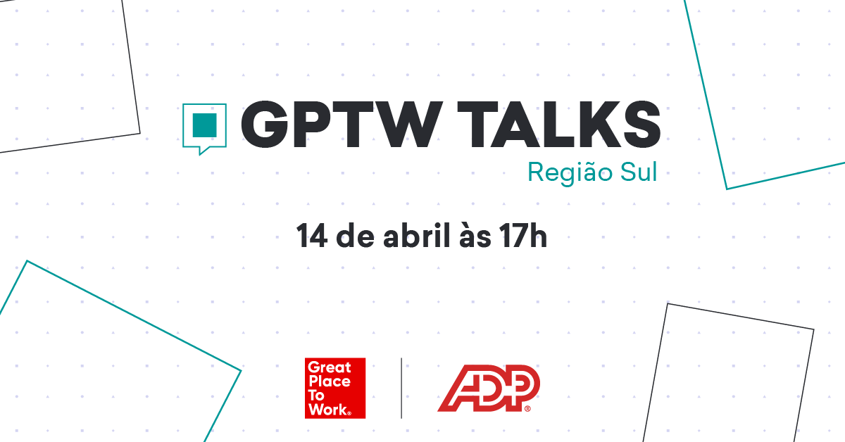 GPTW Talks: Região Sul